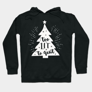 Too lit to quit - Christmas Tree Hoodie